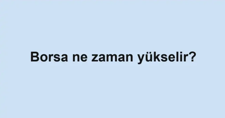 borsa-ne-zaman-yukselir