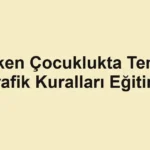 erken-cocuklukta-temel-trafik-kurallari-egitimi