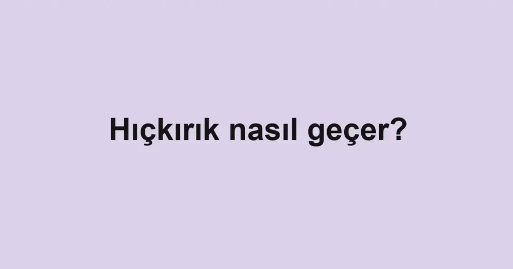 hickirik-nasil-gecer
