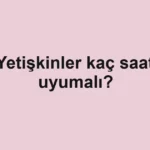 yetiskinler-kac-saat-uyumali